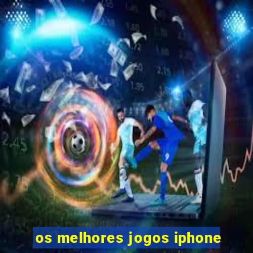 os melhores jogos iphone